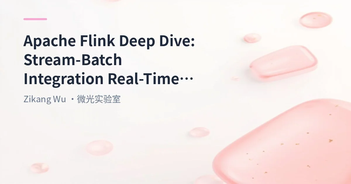 Apache Flink Deep Dive: From Origin to Technical Features