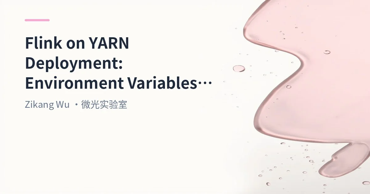 Big Data 111 - Flink on YARN Deployment: Environment Variables, Configuration & Resource Requests