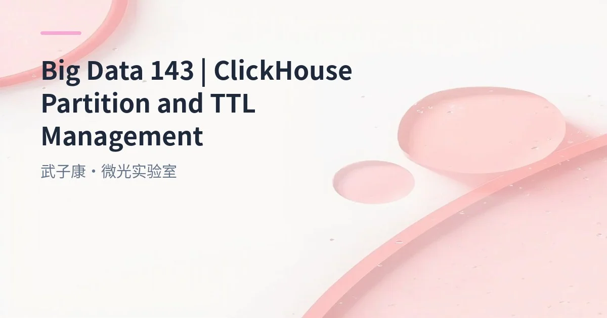 ClickHouse MergeTree Partition/TTL, Materialized View, ALTER