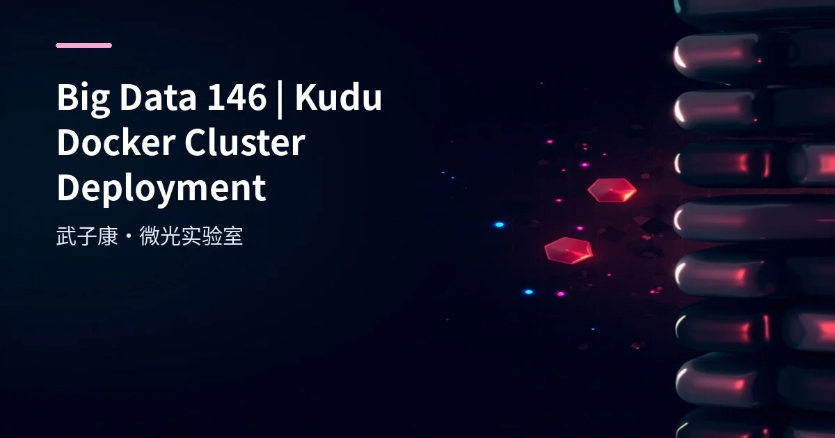 Apache Kudu Docker Quick Deployment: 3 Master/5 TServer Pattern
