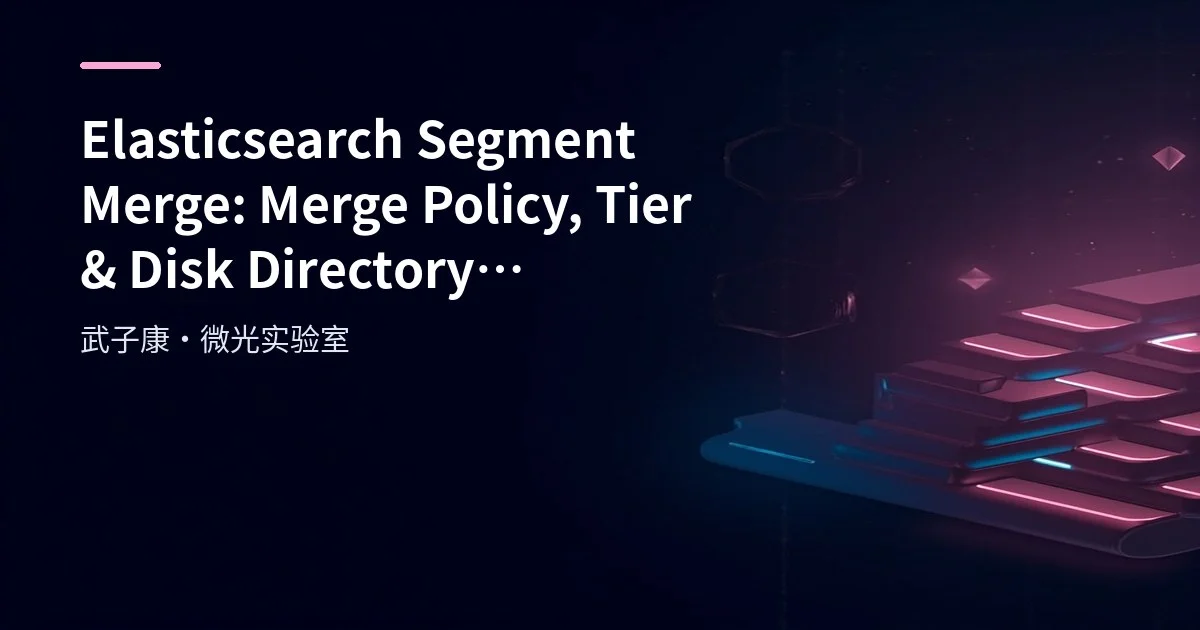 Big Data 181 - Elasticsearch Segment Merge & Disk Directory Breakdown