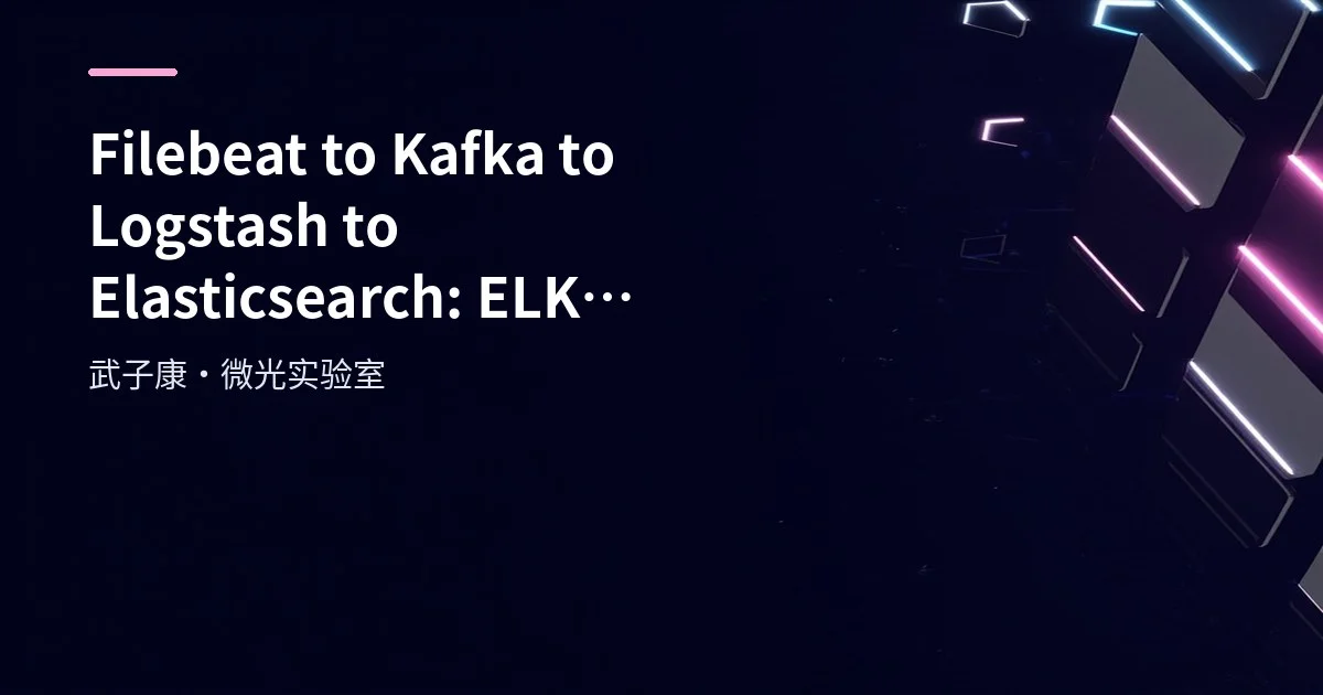 Filebeat → Kafka → Logstash → Elasticsearch Practice