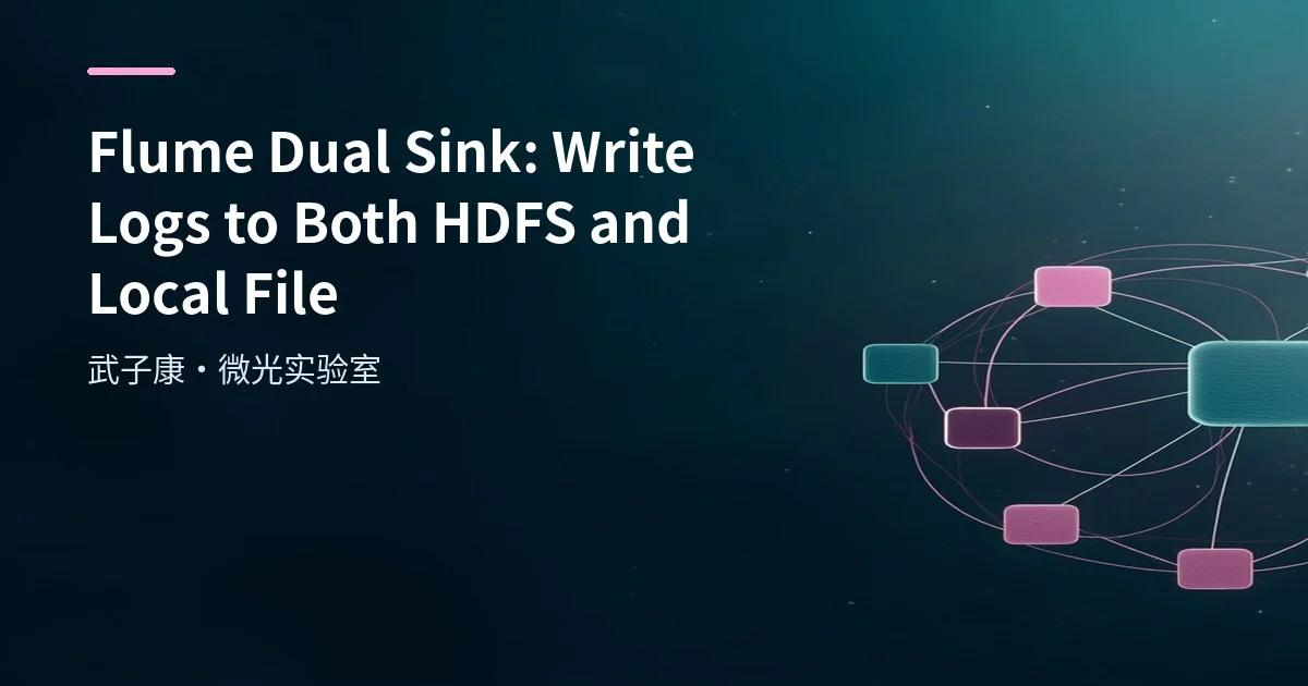Flume Dual Sink: Write Logs to Both HDFS and Local File