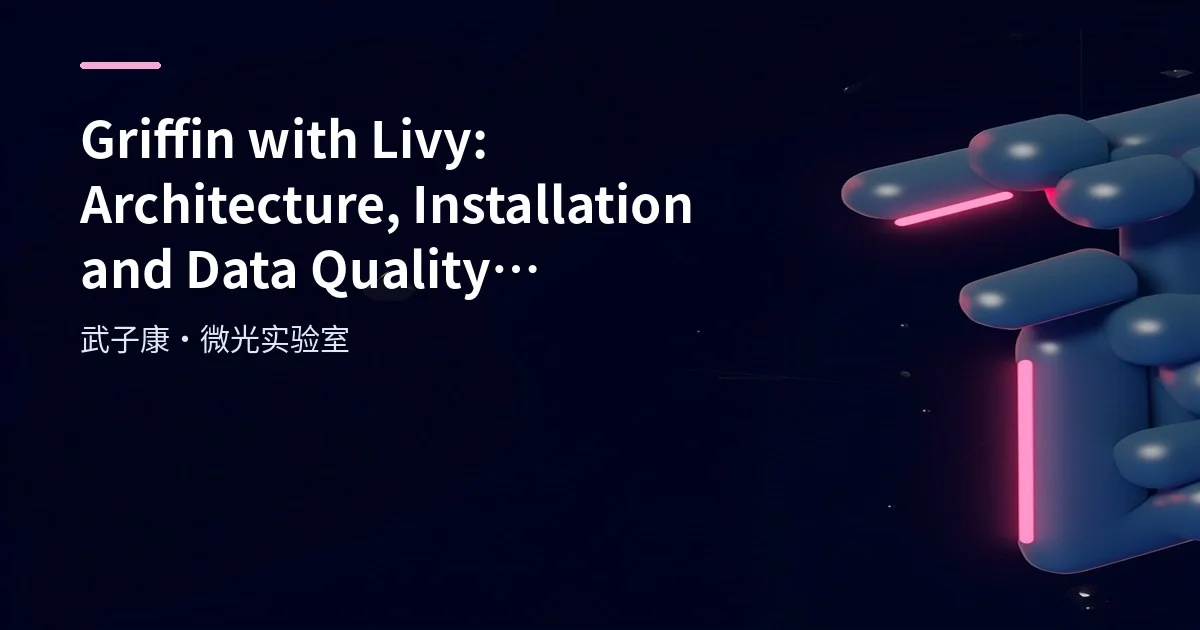 Big Data 258 - Griffin with Livy: Architecture, Installation, and Usage
