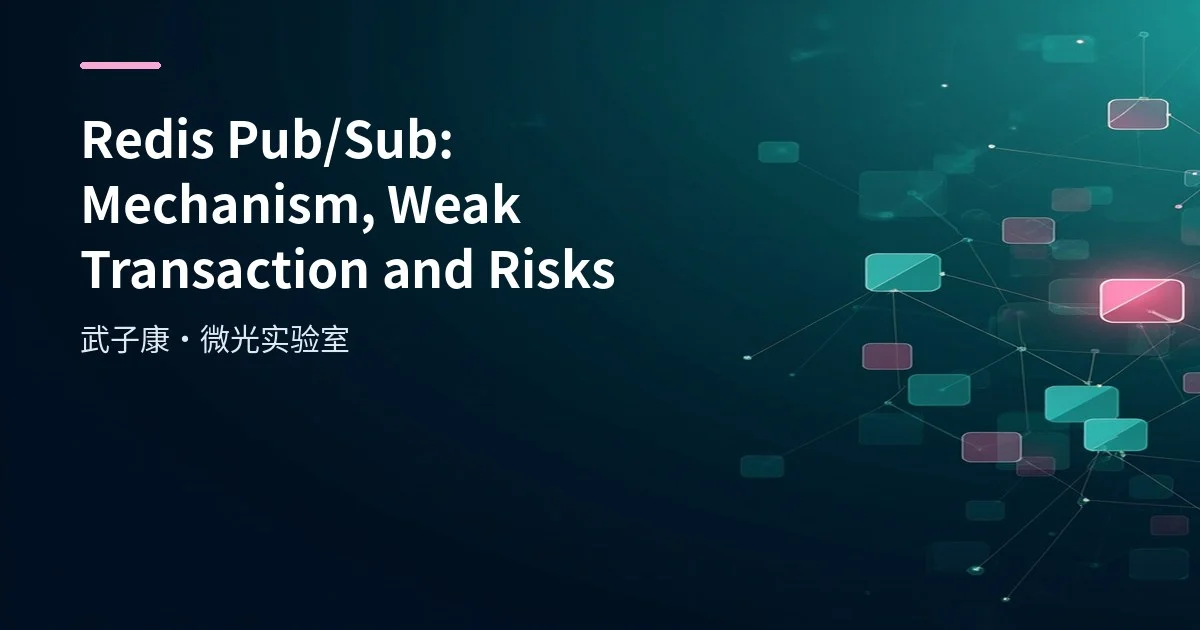Redis Pub/Sub: Mechanism, Weak Transaction and Risks