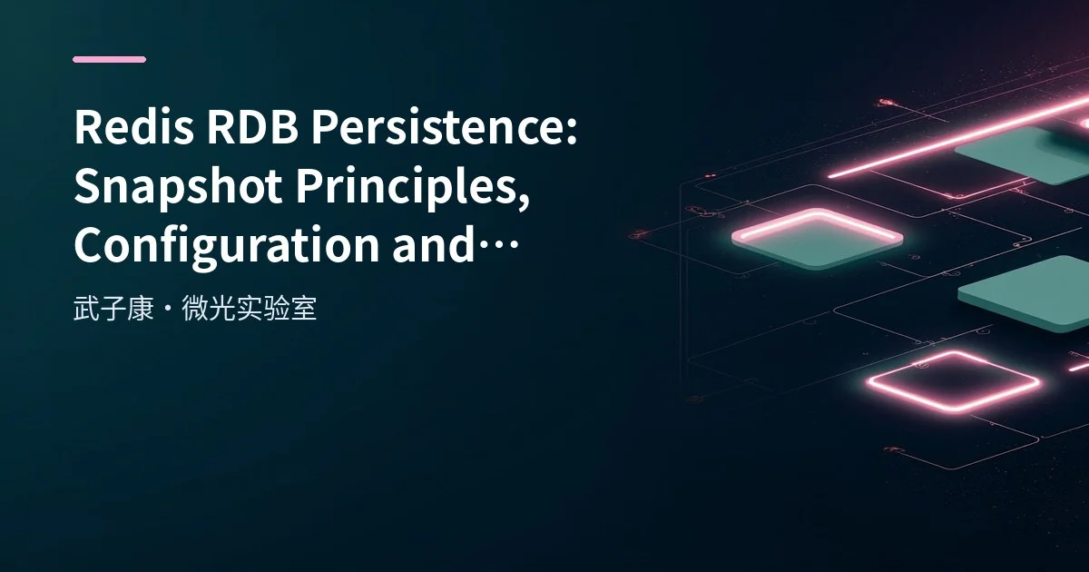 Big Data 46 - Redis RDB Persistence: Snapshot Principles, Configuration and Tradeoffs