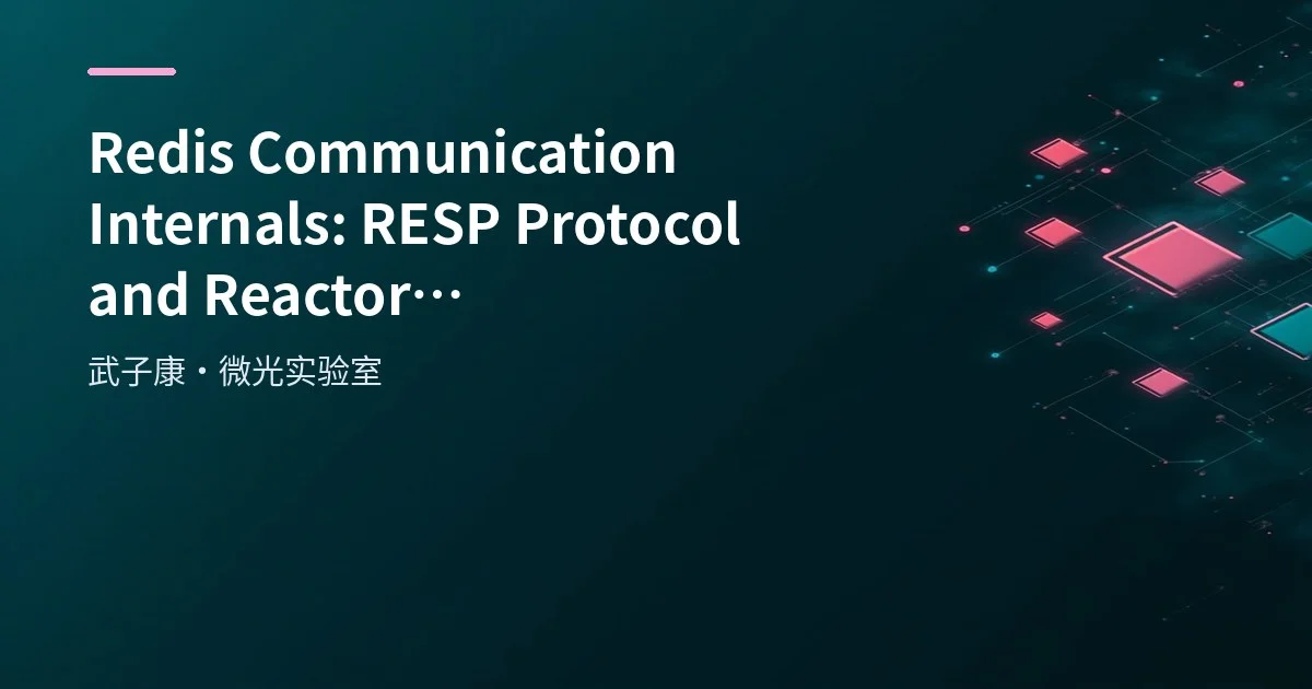 Big Data 48 - Redis Communication Internals: RESP Protocol and Reactor Model