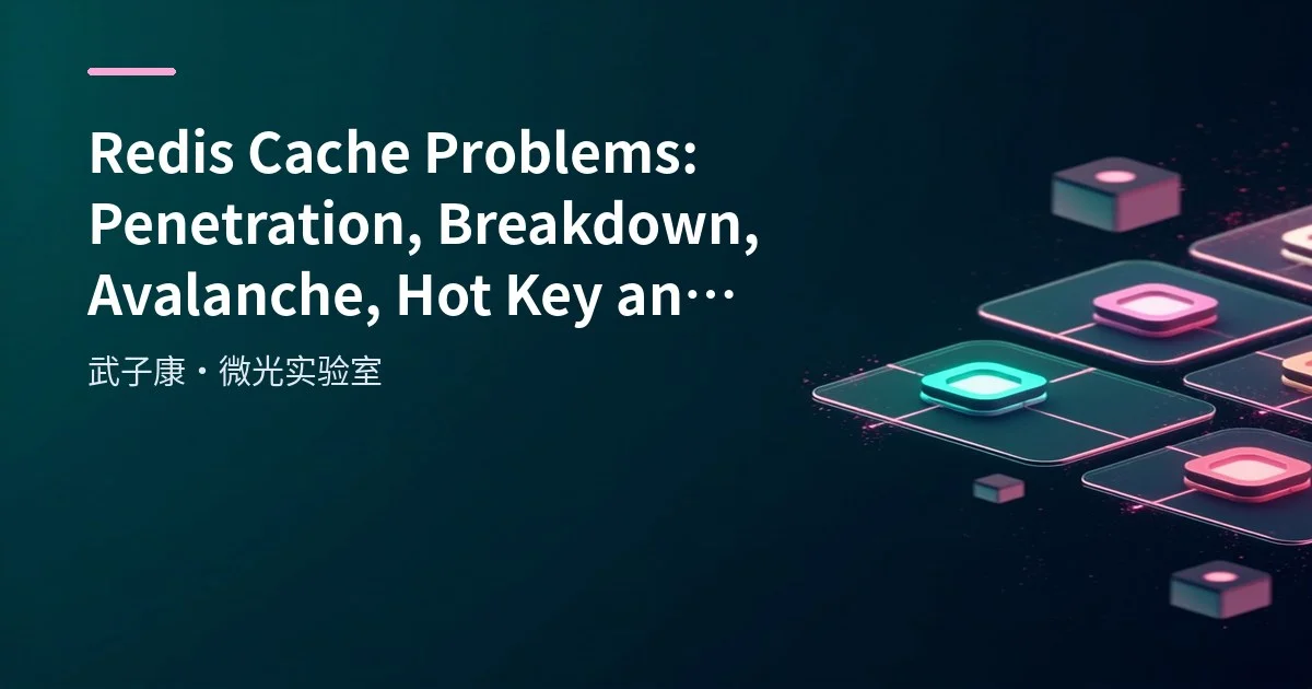 Redis Cache Problems: Penetration, Breakdown, Avalancheand Solutions
