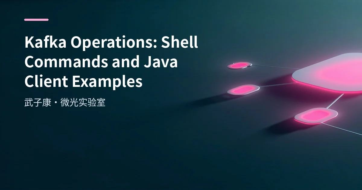 Kafka Operations: Shell Commands & Java Client Examples