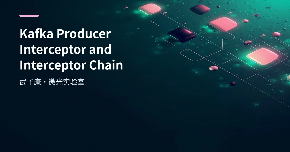 Kafka Producer Interceptor & Interceptor Chain