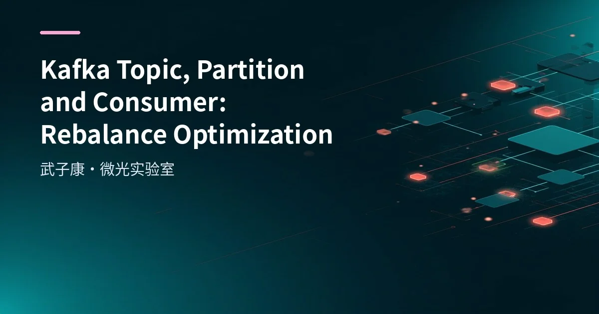 Kafka Topic, Partition & Consumer: Rebalance Optimization