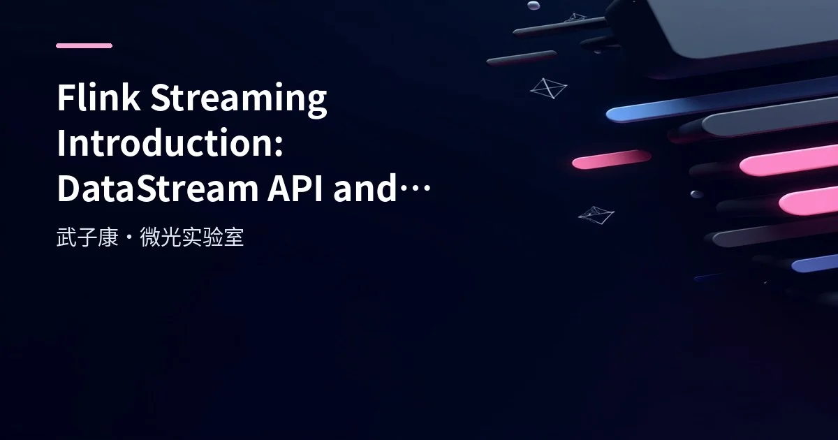 Big Data 93 - Flink Streaming Introduction: DataStream API and Program Structure