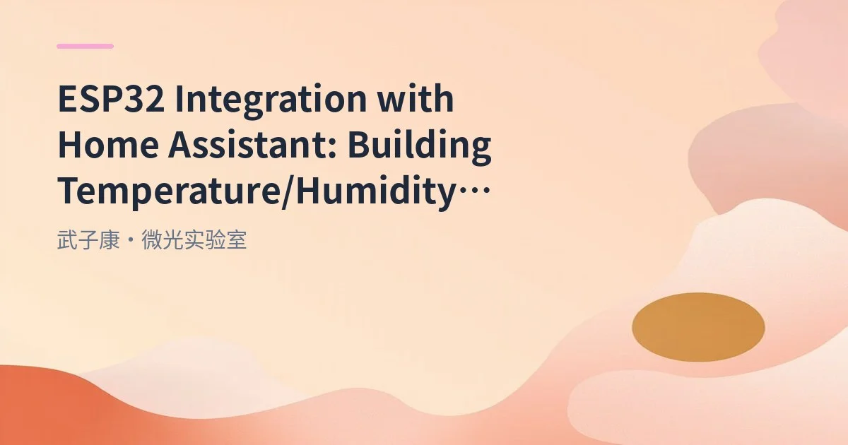 ESP32 Integration with Home Assistant: Building Temperature/Humidity Sensor with MQTT