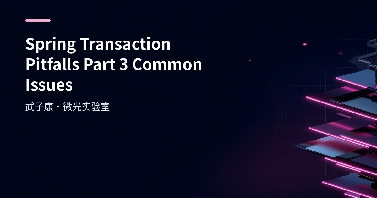 Spring Transaction Pitfalls Part 3: Common Issues and Solutions