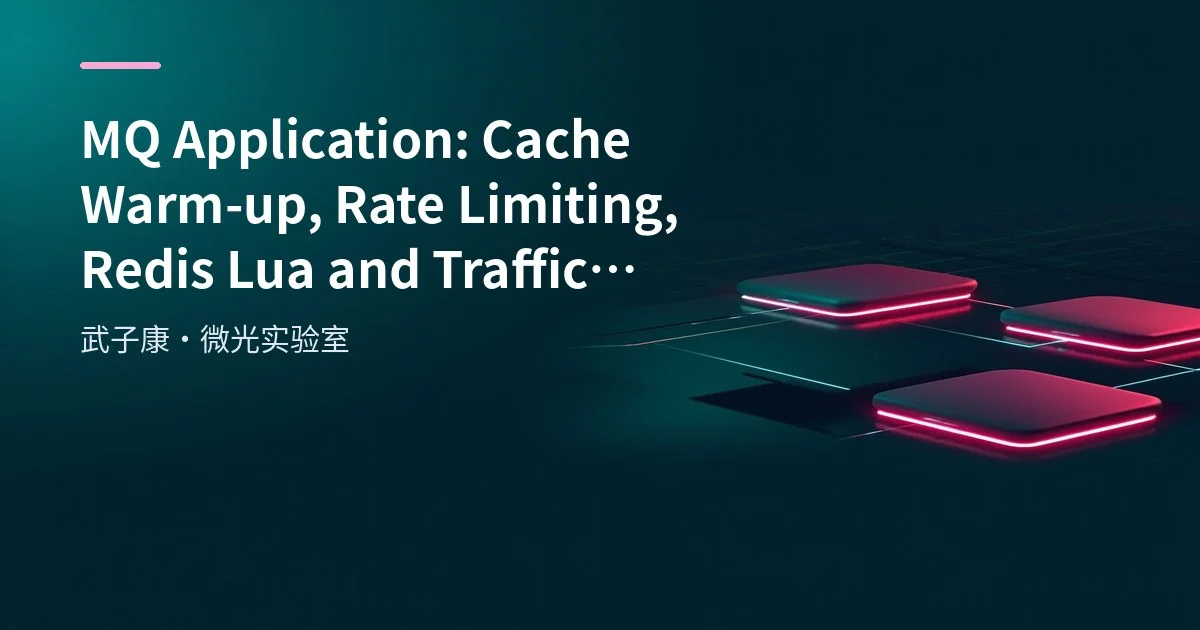 MQ Application: Cache Warm-up, Rate Limiting, Redis Lua and Traffic Peak Shaving