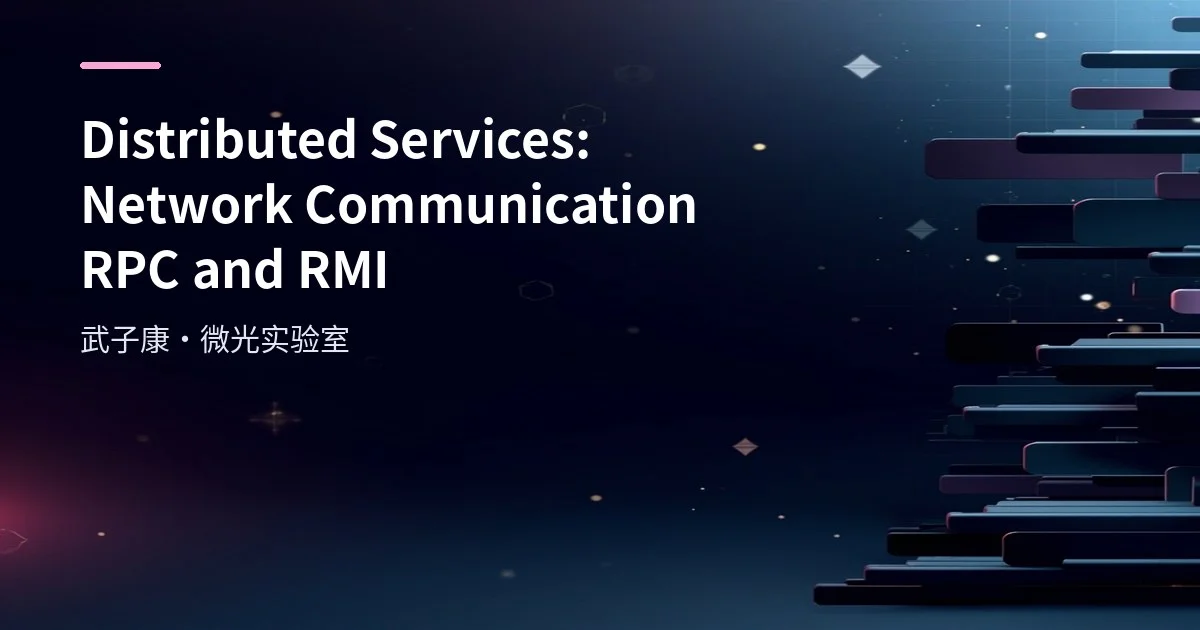 Distributed Services: Network Communication RPC and RMI