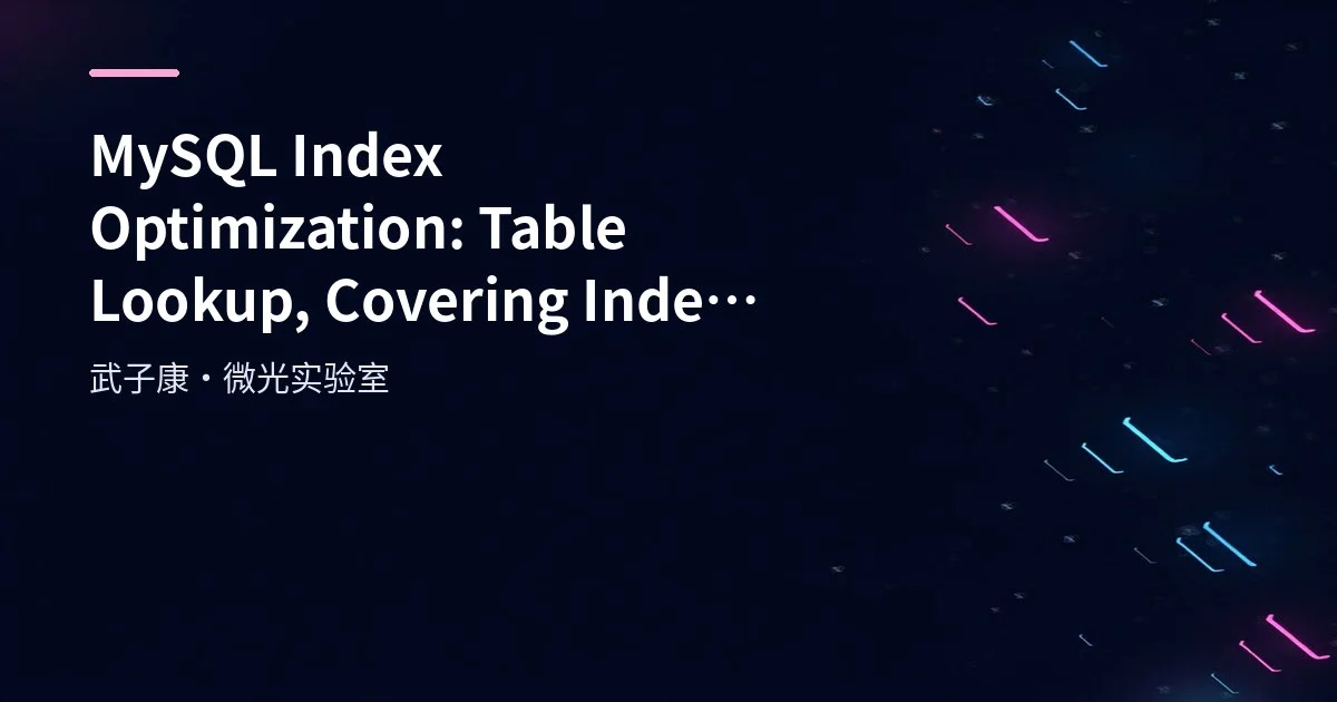 MySQL Index Optimization: Table Lookup, Covering Index, Leftmost Prefix and LIKE