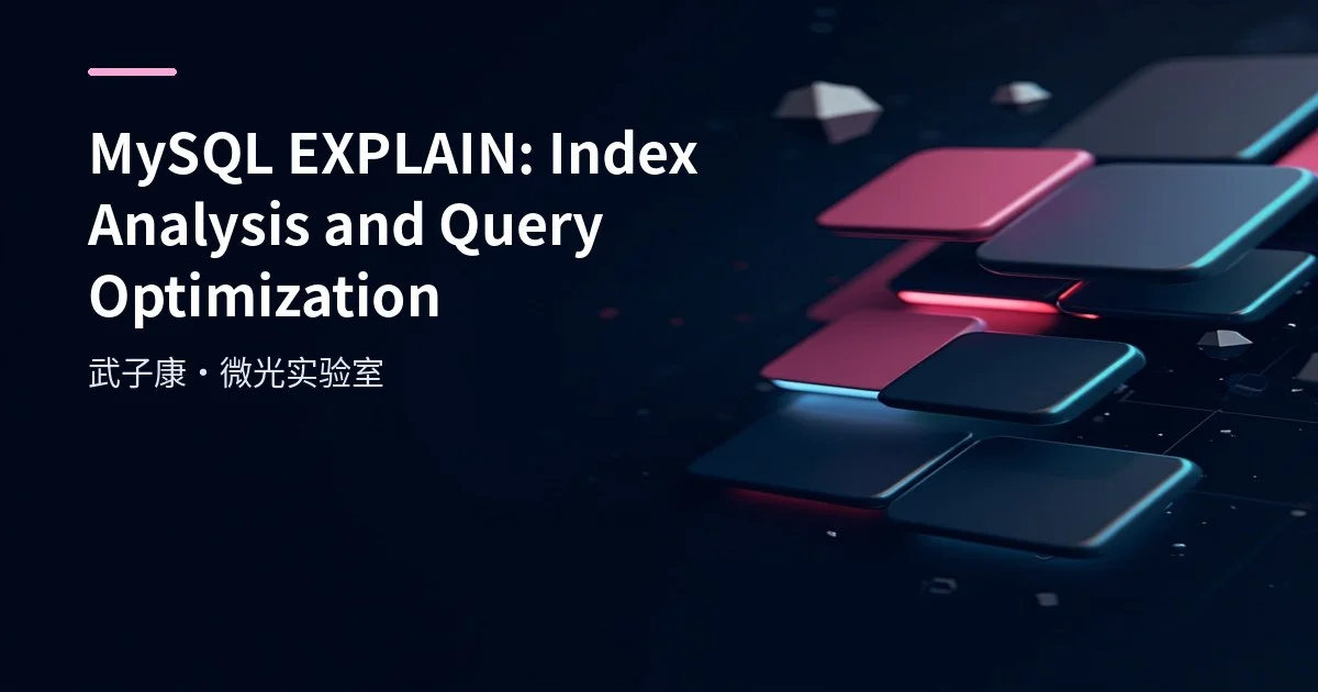 MySQL EXPLAIN: Index Analysis and Query Optimization